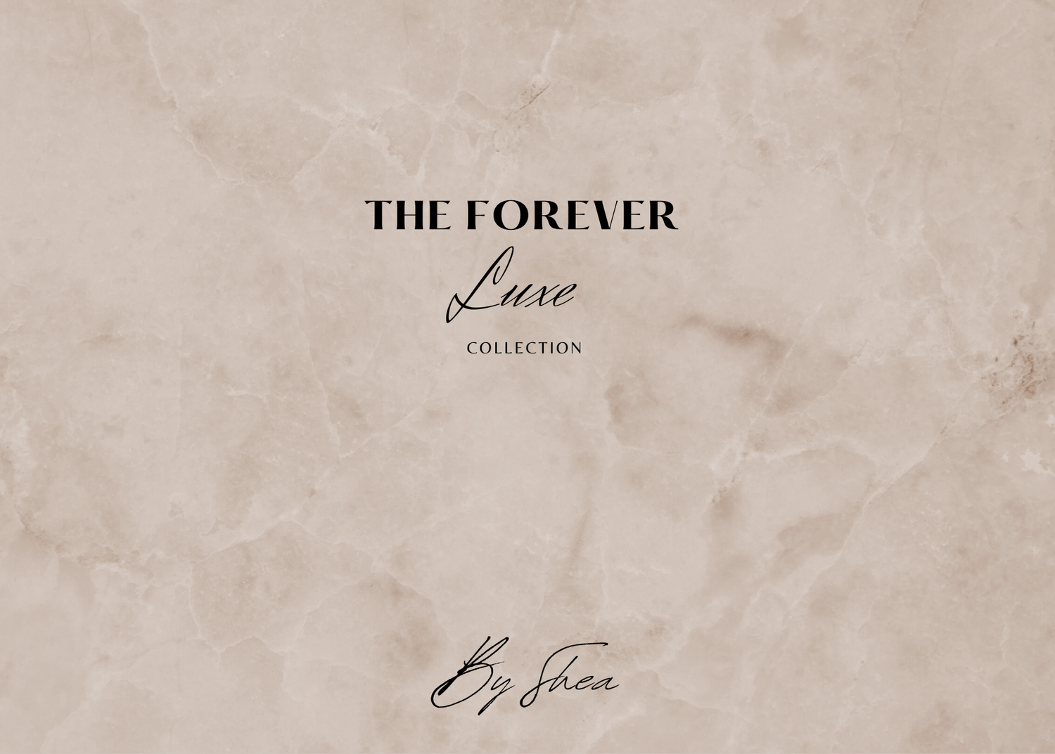 The Luxe Forever By Shea